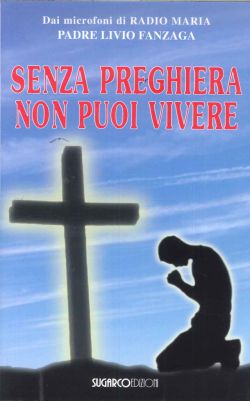 SENZA PREGHIERA NON PUOI VIVERE